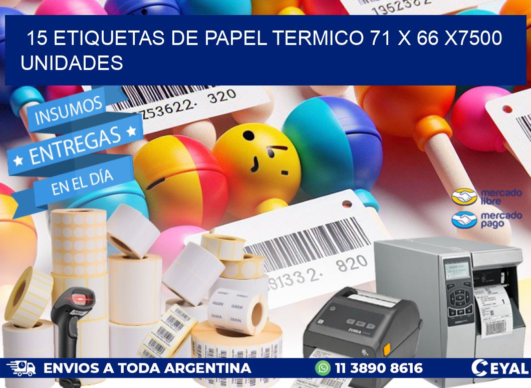 15 ETIQUETAS DE PAPEL TERMICO 71 x 66 X7500 UNIDADES