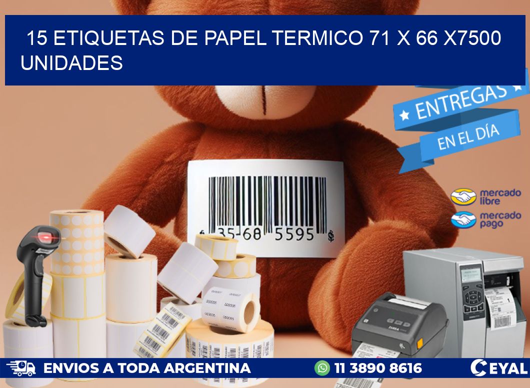 15 ETIQUETAS DE PAPEL TERMICO 71 x 66 X7500 UNIDADES