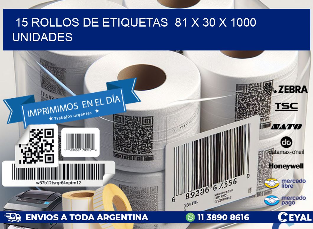 15 ROLLOS DE ETIQUETAS  81 x 30 X 1000 UNIDADES