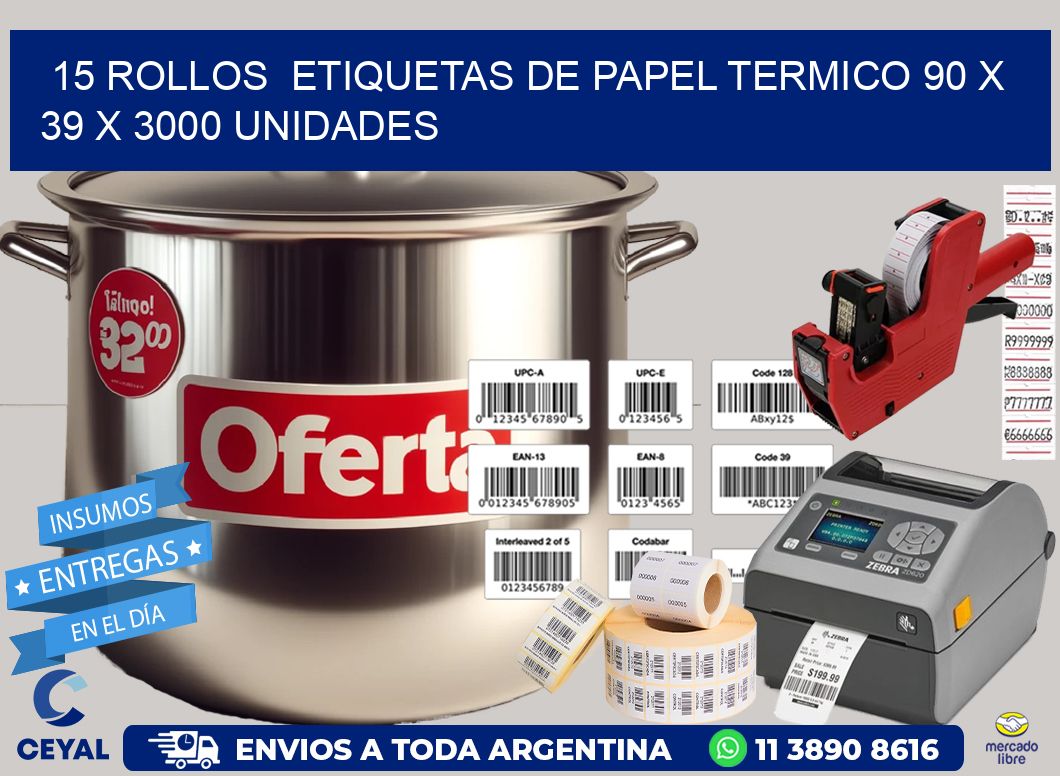 15 ROLLOS  ETIQUETAS DE PAPEL TERMICO 90 x 39 X 3000 UNIDADES