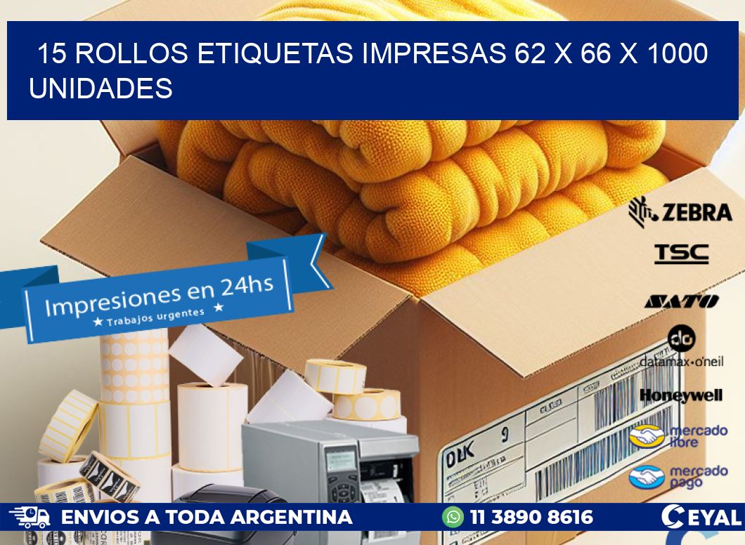 15 ROLLOS ETIQUETAS IMPRESAS 62 x 66 X 1000 UNIDADES