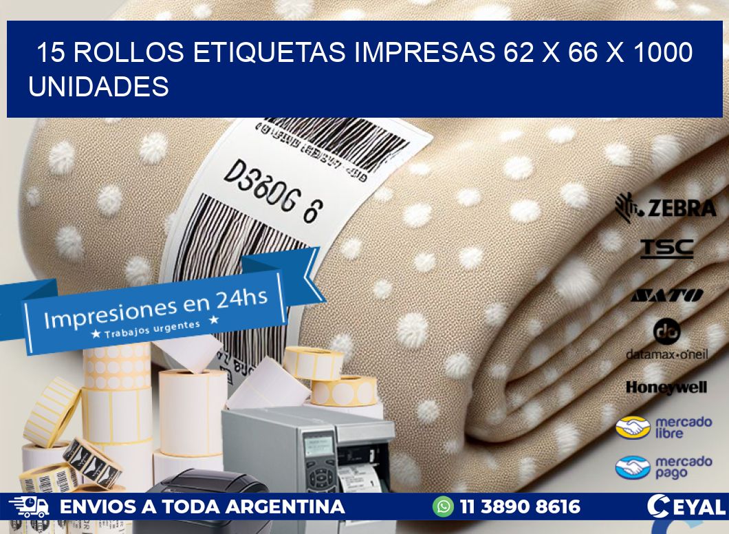 15 ROLLOS ETIQUETAS IMPRESAS 62 x 66 X 1000 UNIDADES