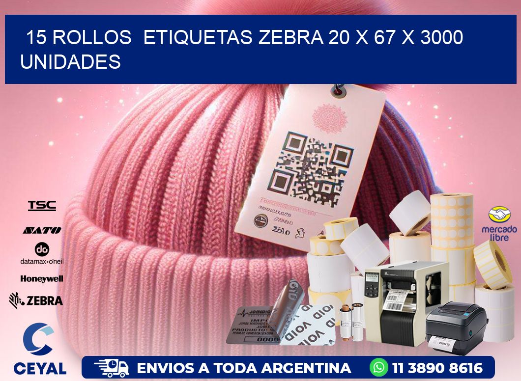 15 ROLLOS  ETIQUETAS ZEBRA 20 x 67 X 3000 UNIDADES