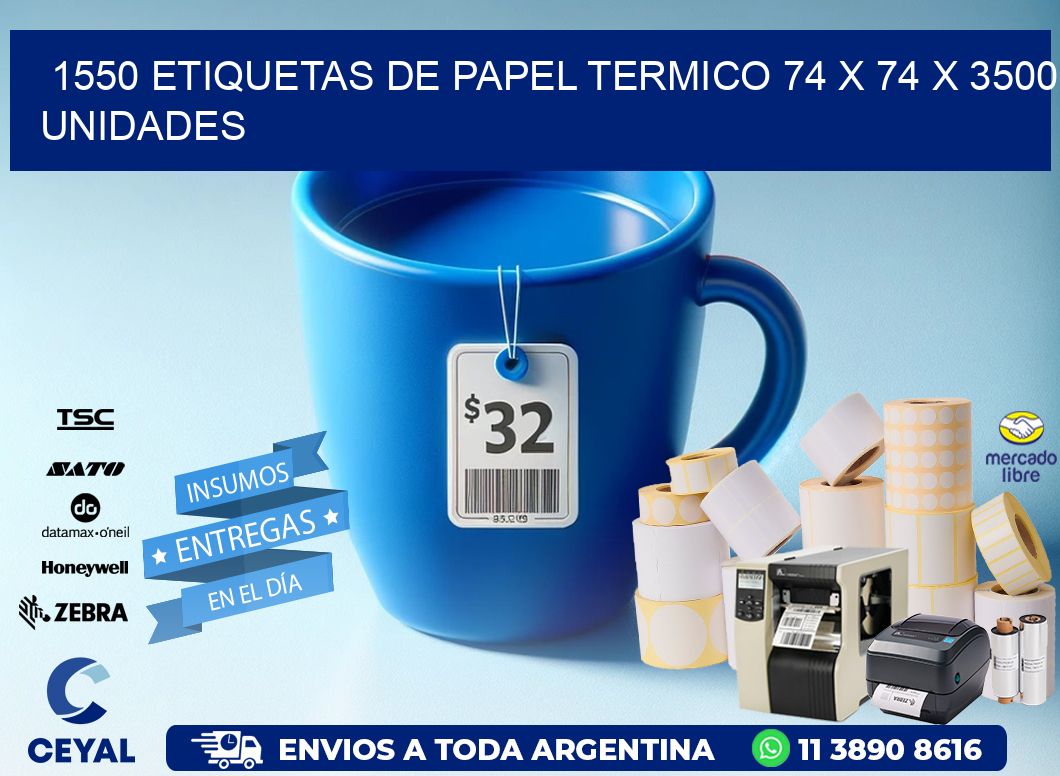 1550 ETIQUETAS DE PAPEL TERMICO 74 x 74 X 3500 UNIDADES