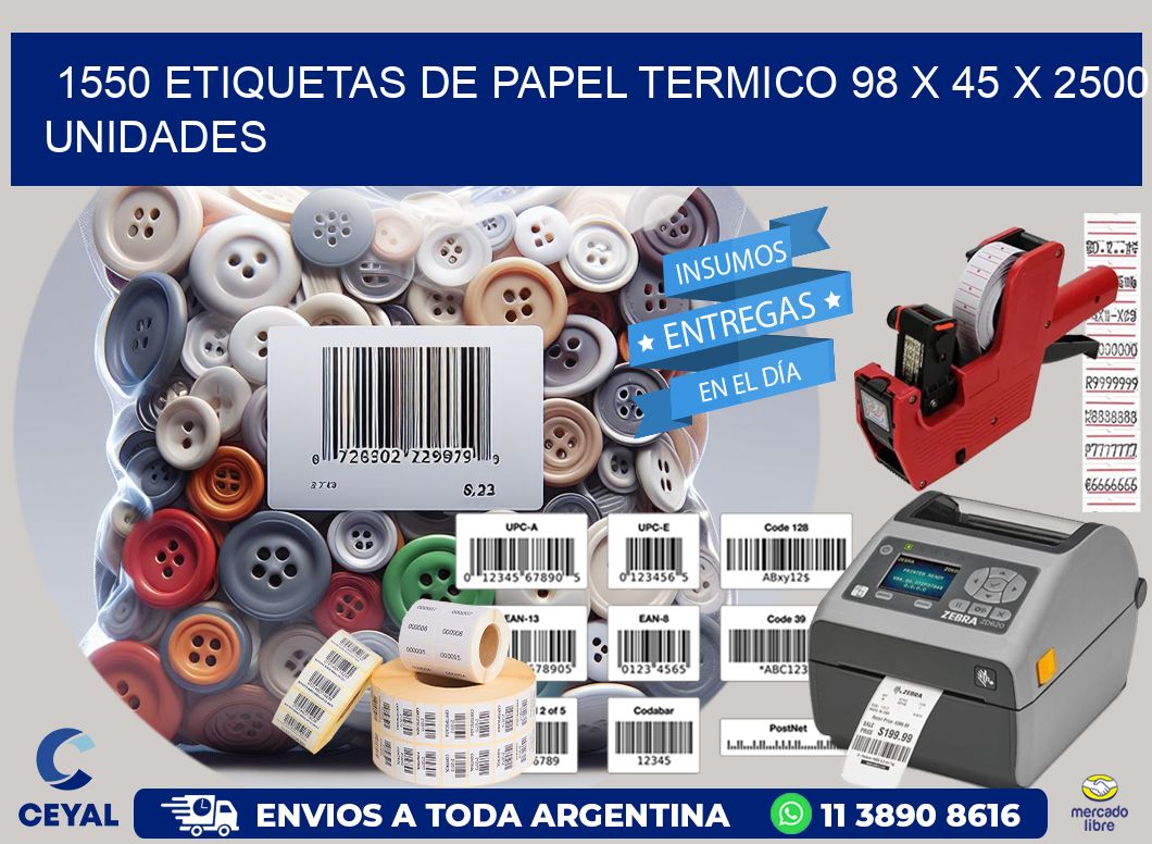 1550 ETIQUETAS DE PAPEL TERMICO 98 x 45 X 2500 UNIDADES