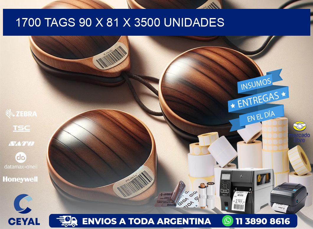 1700 TAGS 90 x 81 X 3500 UNIDADES