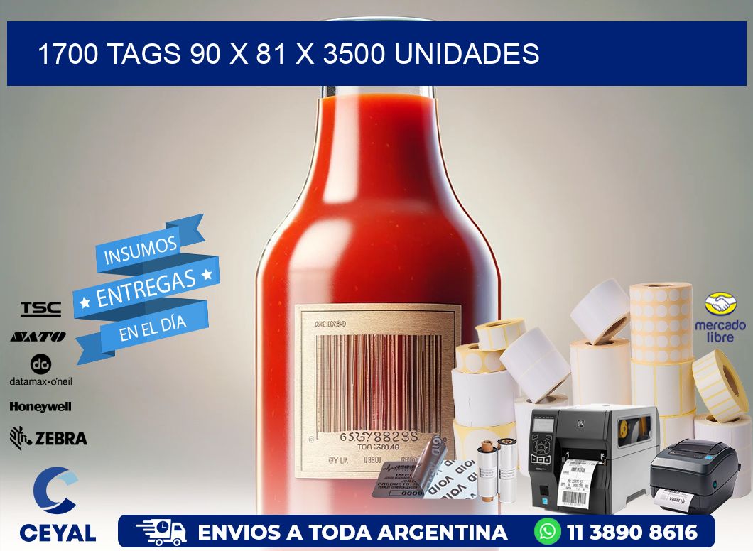 1700 TAGS 90 x 81 X 3500 UNIDADES