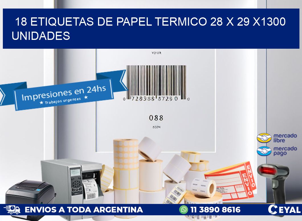 18 ETIQUETAS DE PAPEL TERMICO 28 x 29 X1300 UNIDADES