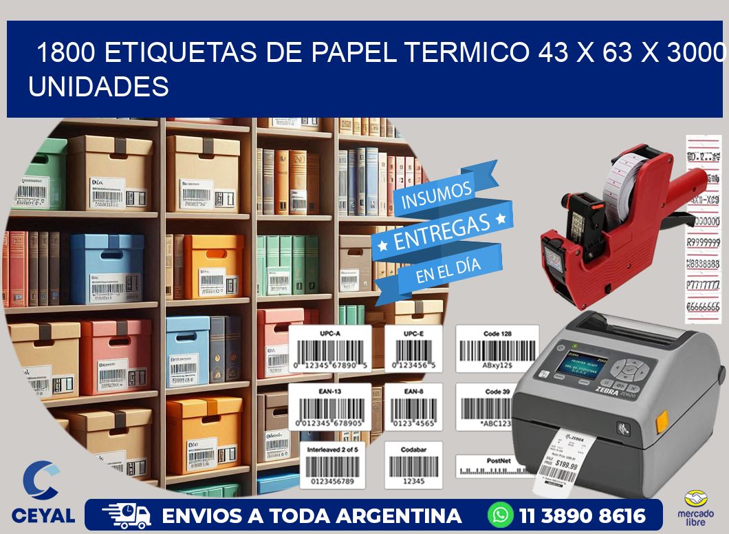 1800 ETIQUETAS DE PAPEL TERMICO 43 x 63 X 3000 UNIDADES