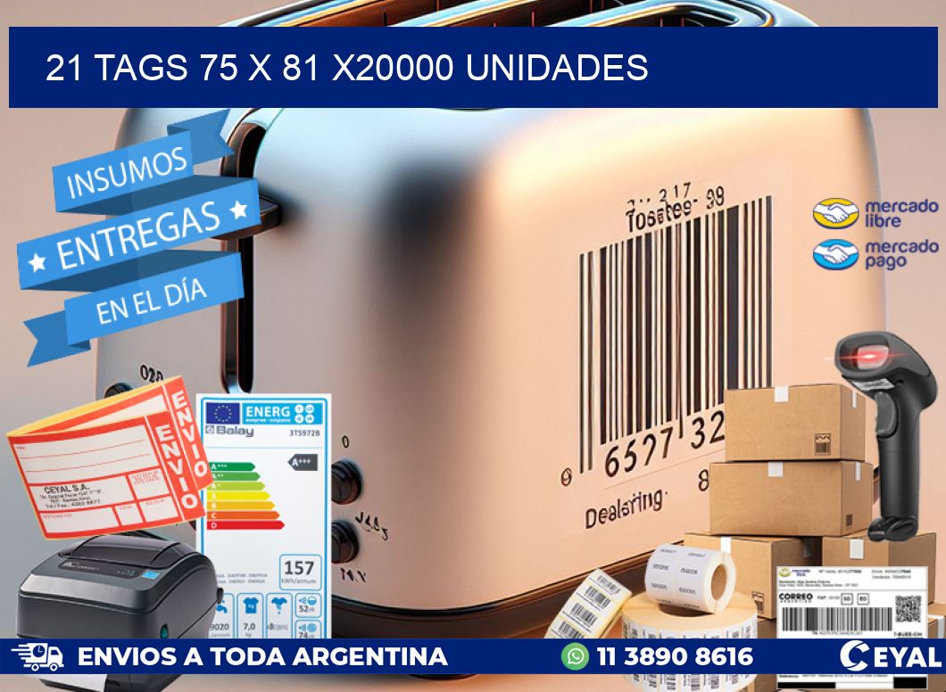 21 TAGS 75 x 81 X20000 UNIDADES