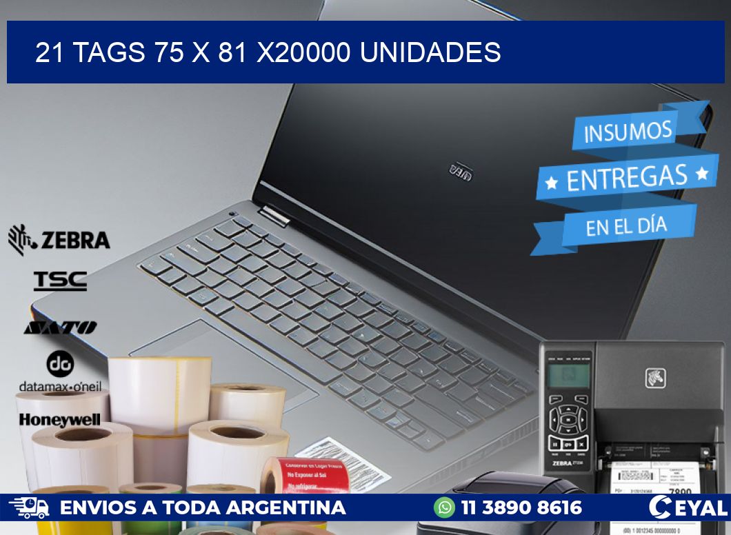 21 TAGS 75 x 81 X20000 UNIDADES