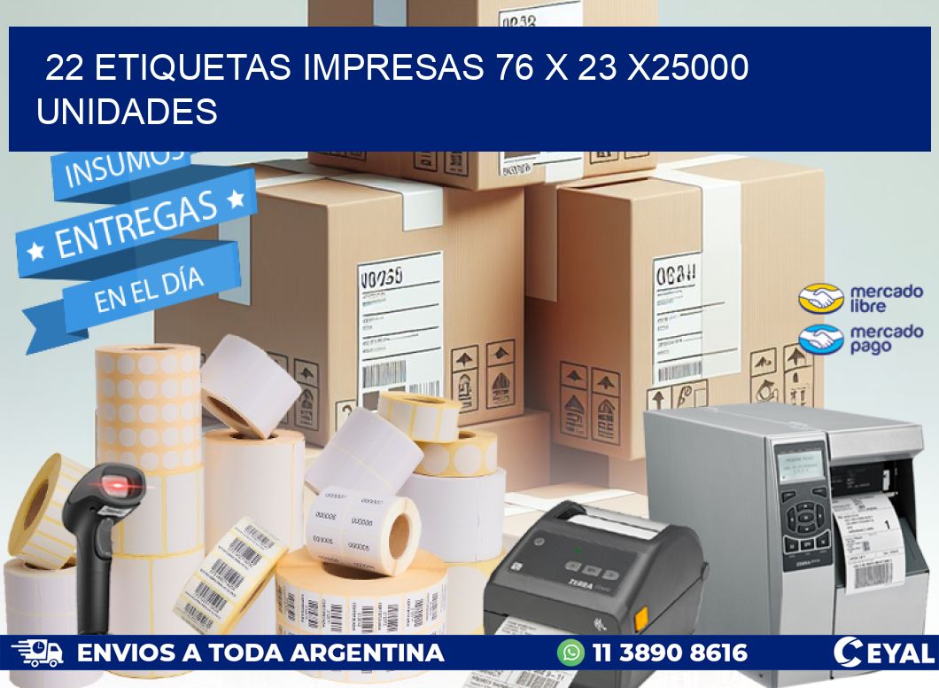 22 ETIQUETAS IMPRESAS 76 x 23 X25000 UNIDADES