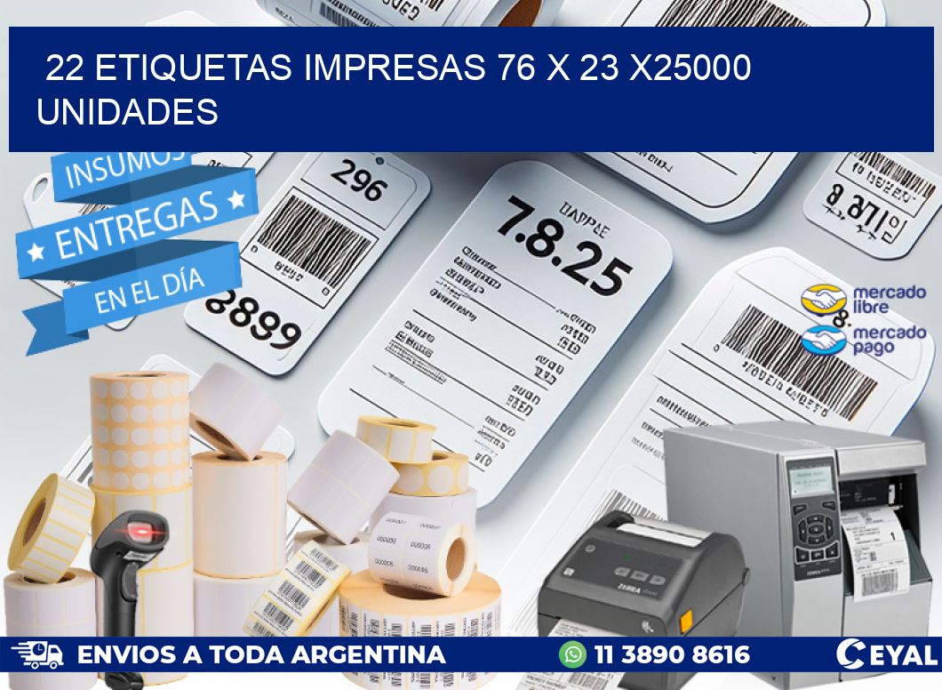 22 ETIQUETAS IMPRESAS 76 x 23 X25000 UNIDADES