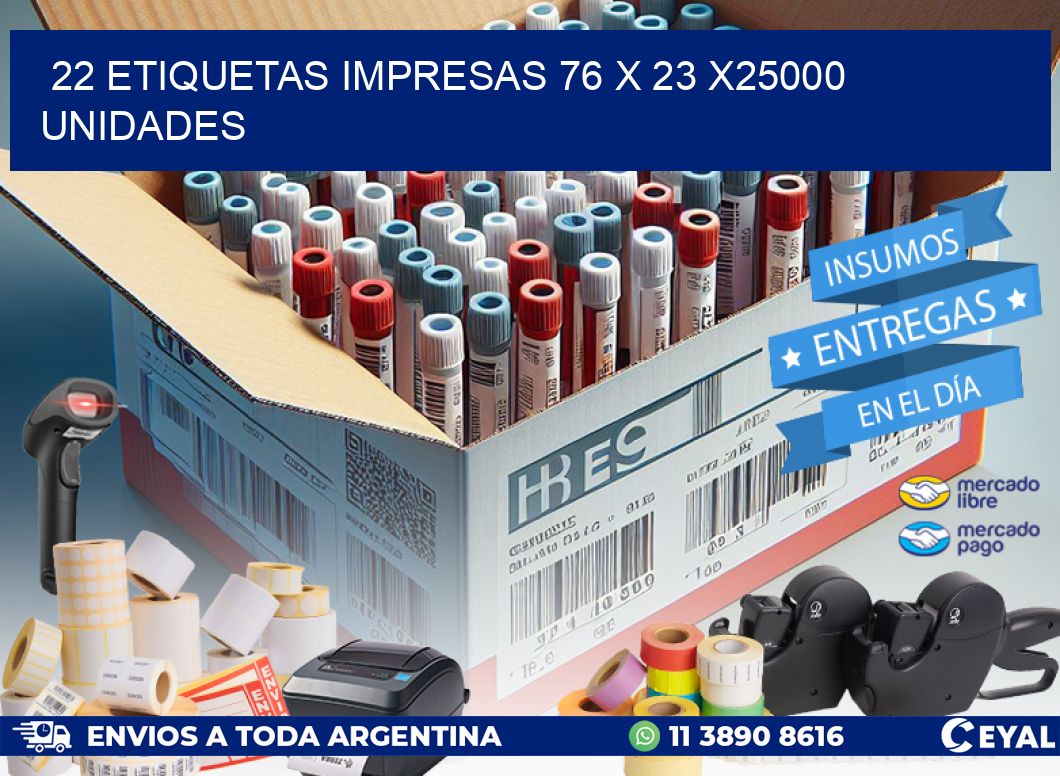 22 ETIQUETAS IMPRESAS 76 x 23 X25000 UNIDADES