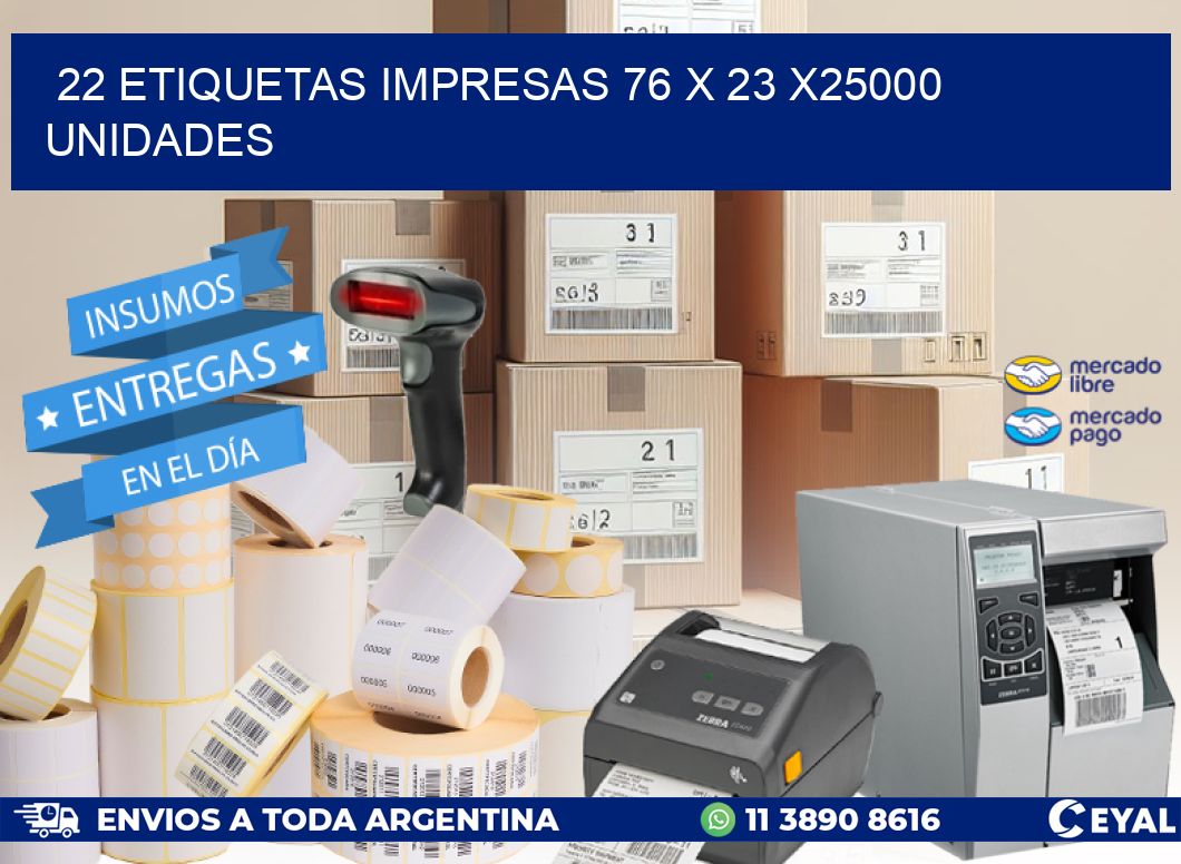 22 ETIQUETAS IMPRESAS 76 x 23 X25000 UNIDADES