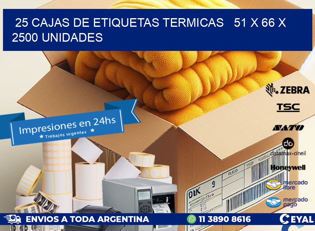 25 CAJAS DE ETIQUETAS TERMICAS   51 x 66 X 2500 UNIDADES