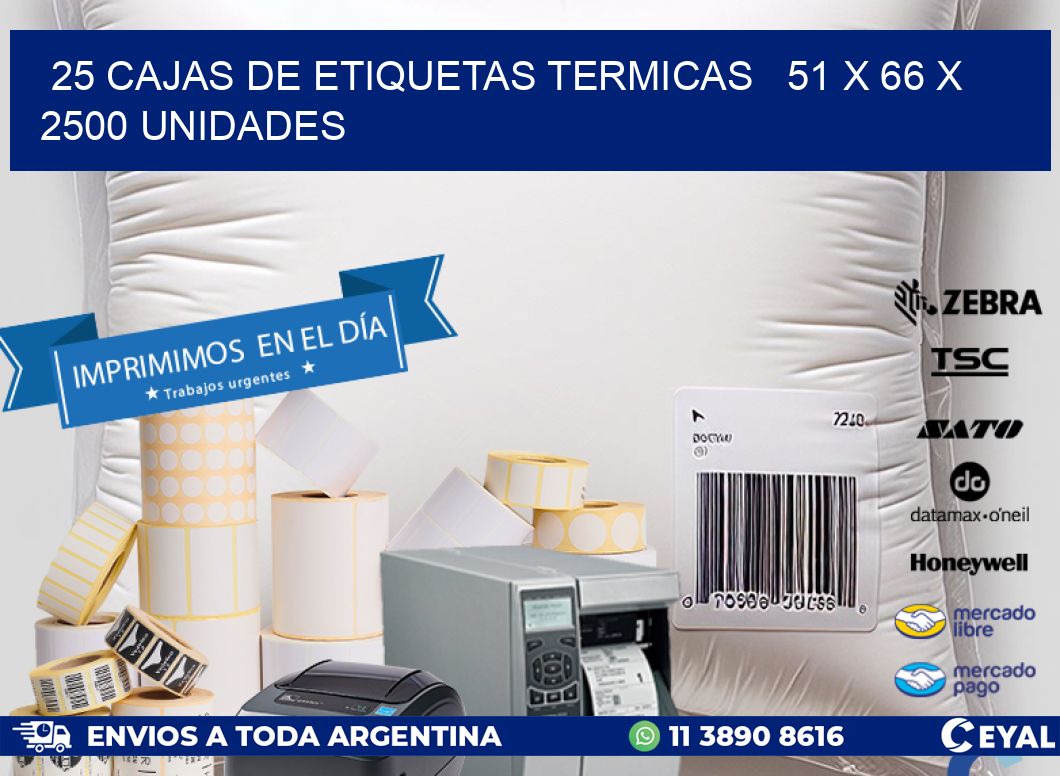 25 CAJAS DE ETIQUETAS TERMICAS   51 x 66 X 2500 UNIDADES