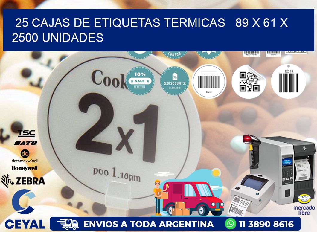 25 CAJAS DE ETIQUETAS TERMICAS   89 x 61 X 2500 UNIDADES