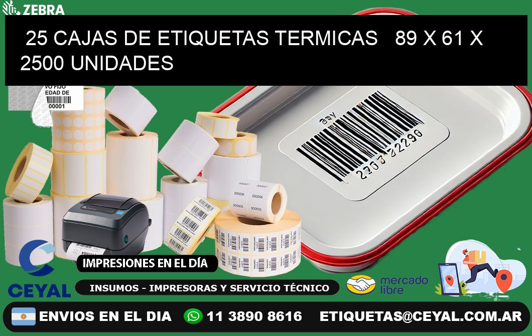 25 CAJAS DE ETIQUETAS TERMICAS   89 x 61 X 2500 UNIDADES