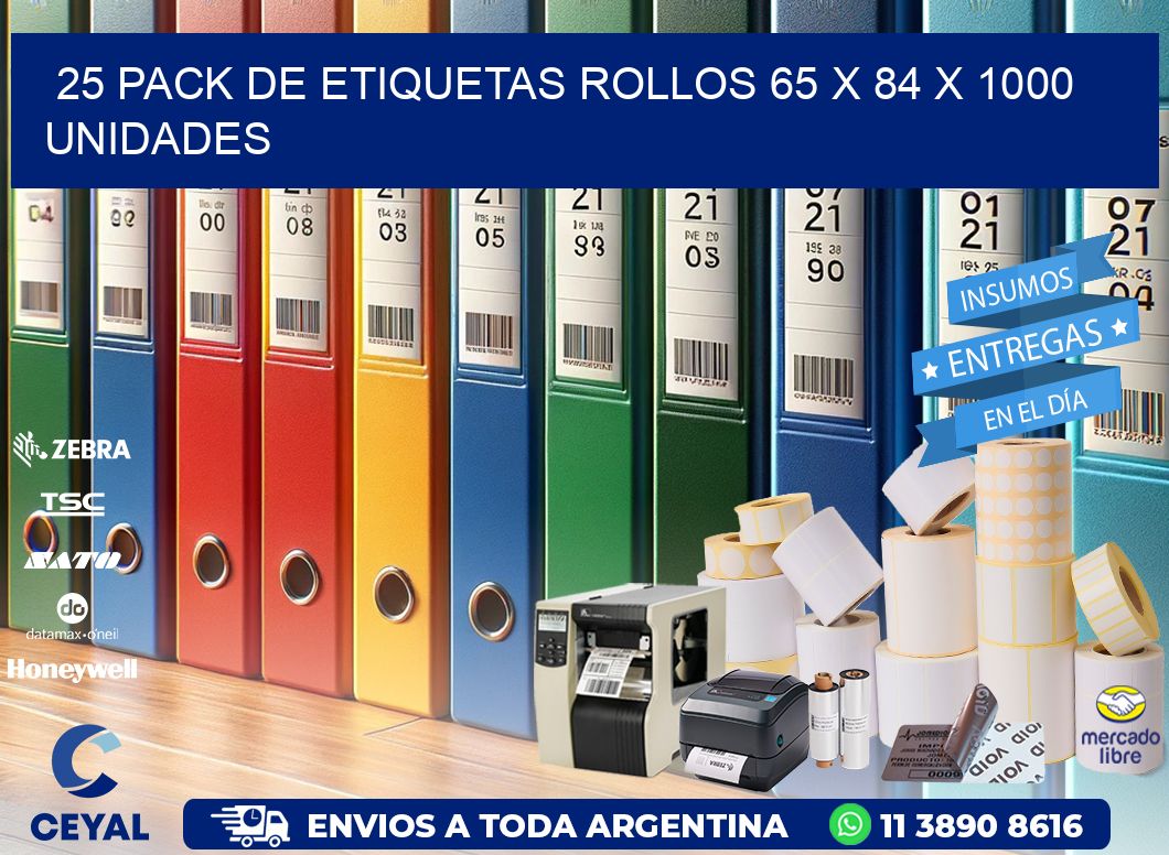 25 PACK DE ETIQUETAS ROLLOS 65 x 84 X 1000 UNIDADES