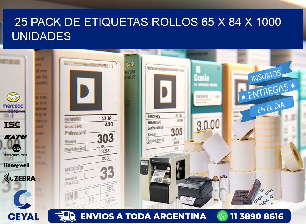 25 PACK DE ETIQUETAS ROLLOS 65 x 84 X 1000 UNIDADES