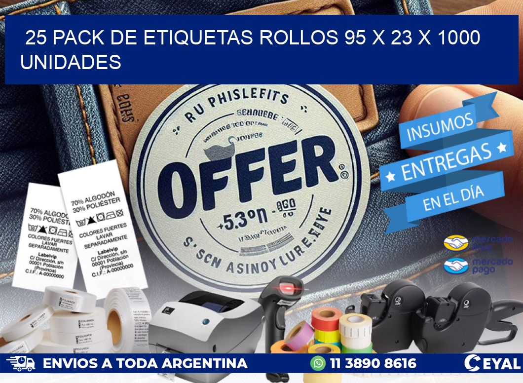 25 PACK DE ETIQUETAS ROLLOS 95 x 23 X 1000 UNIDADES