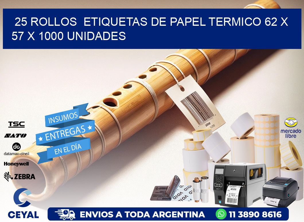 25 ROLLOS  ETIQUETAS DE PAPEL TERMICO 62 x 57 X 1000 UNIDADES