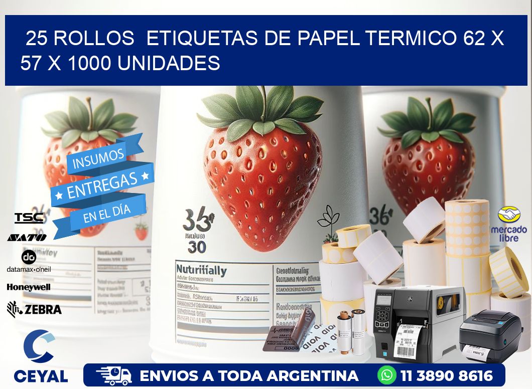 25 ROLLOS  ETIQUETAS DE PAPEL TERMICO 62 x 57 X 1000 UNIDADES