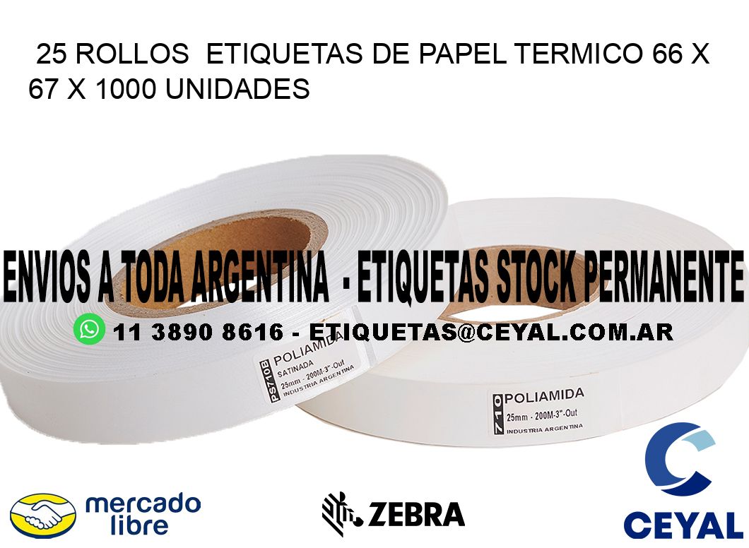 25 ROLLOS  ETIQUETAS DE PAPEL TERMICO 66 x 67 X 1000 UNIDADES