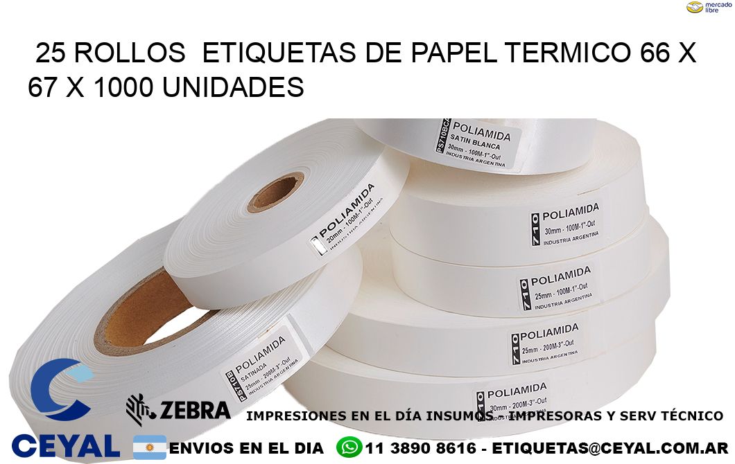 25 ROLLOS  ETIQUETAS DE PAPEL TERMICO 66 x 67 X 1000 UNIDADES