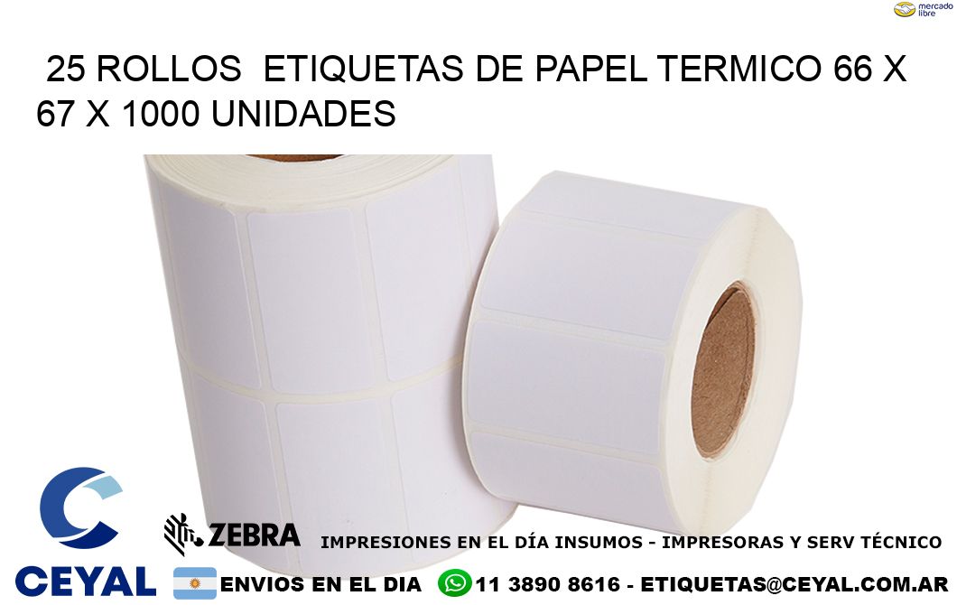 25 ROLLOS  ETIQUETAS DE PAPEL TERMICO 66 x 67 X 1000 UNIDADES