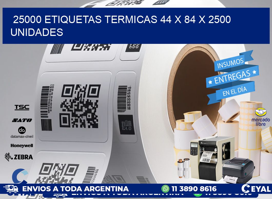 25000 ETIQUETAS TERMICAS 44 x 84 X 2500 UNIDADES