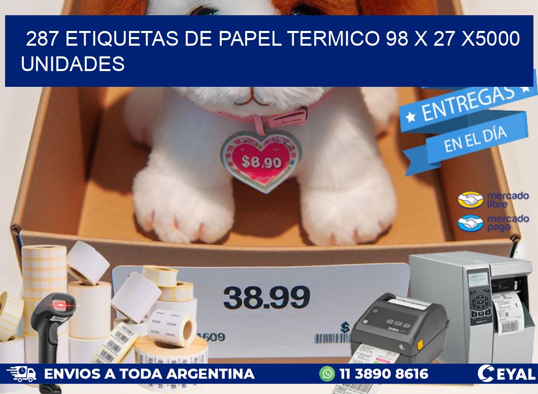 287 ETIQUETAS DE PAPEL TERMICO 98 x 27 X5000 UNIDADES