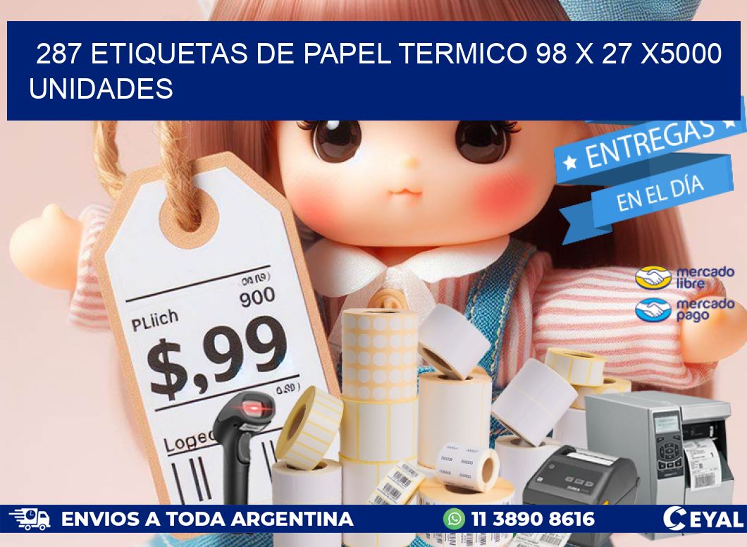 287 ETIQUETAS DE PAPEL TERMICO 98 x 27 X5000 UNIDADES