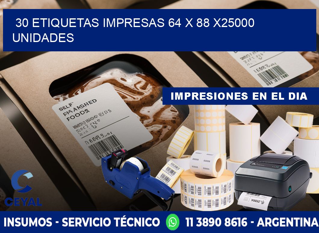 30 ETIQUETAS IMPRESAS 64 x 88 X25000 UNIDADES