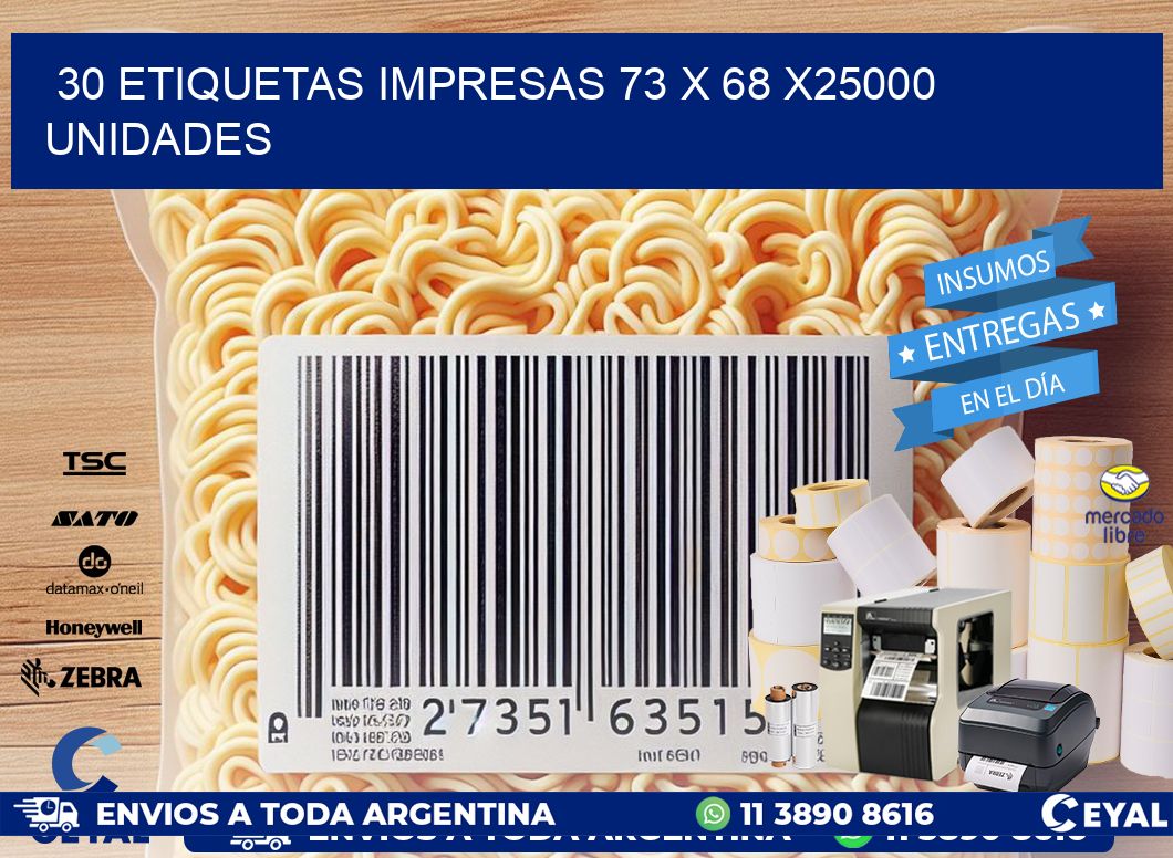 30 ETIQUETAS IMPRESAS 73 x 68 X25000 UNIDADES