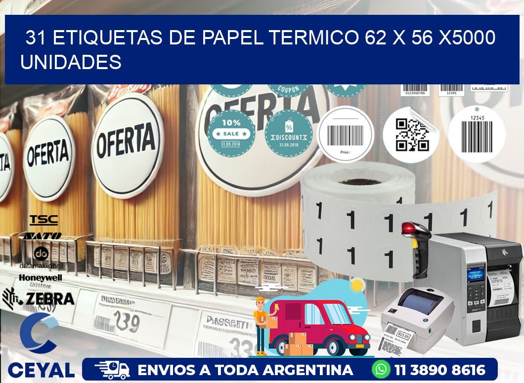 31 ETIQUETAS DE PAPEL TERMICO 62 x 56 X5000 UNIDADES