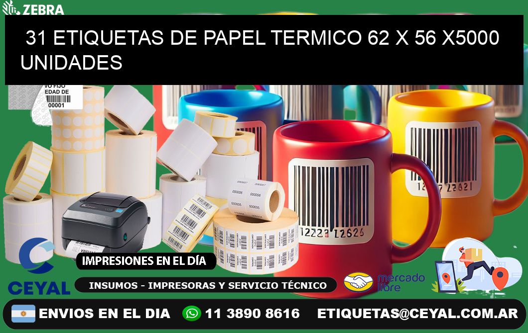 31 ETIQUETAS DE PAPEL TERMICO 62 x 56 X5000 UNIDADES