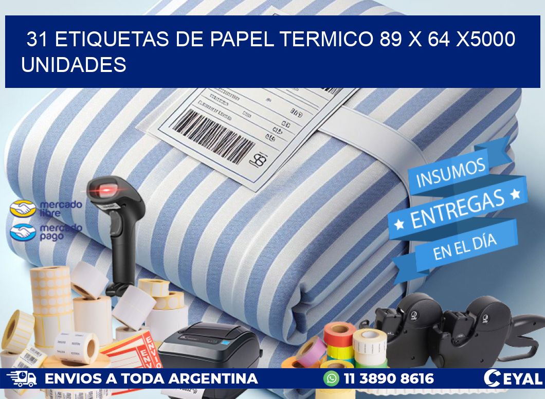 31 ETIQUETAS DE PAPEL TERMICO 89 x 64 X5000 UNIDADES