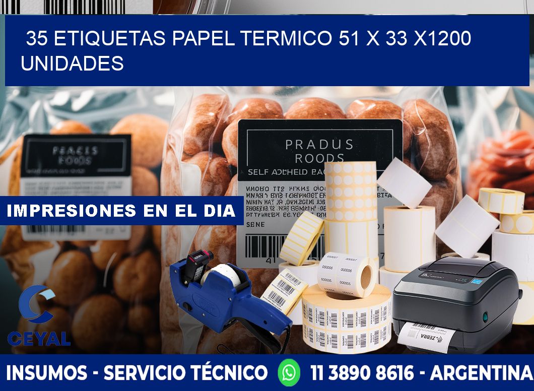 35 ETIQUETAS PAPEL TERMICO 51 x 33 X1200 UNIDADES