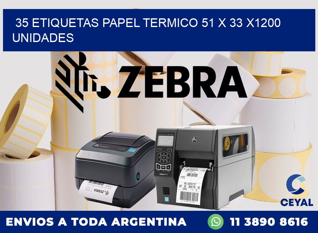 35 ETIQUETAS PAPEL TERMICO 51 x 33 X1200 UNIDADES