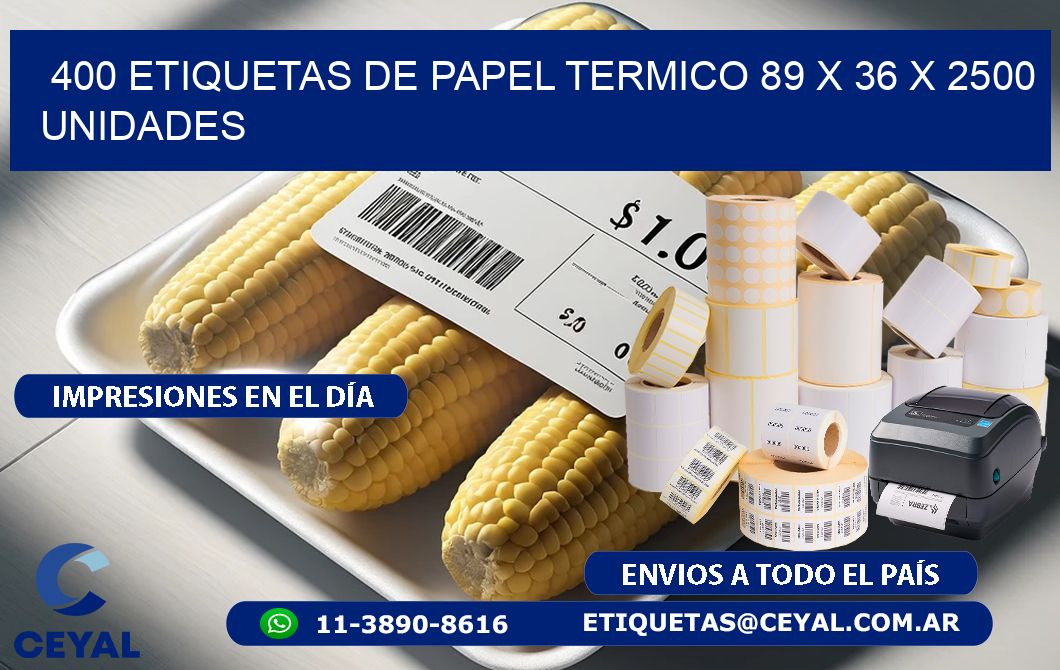 400 ETIQUETAS DE PAPEL TERMICO 89 x 36 X 2500 UNIDADES