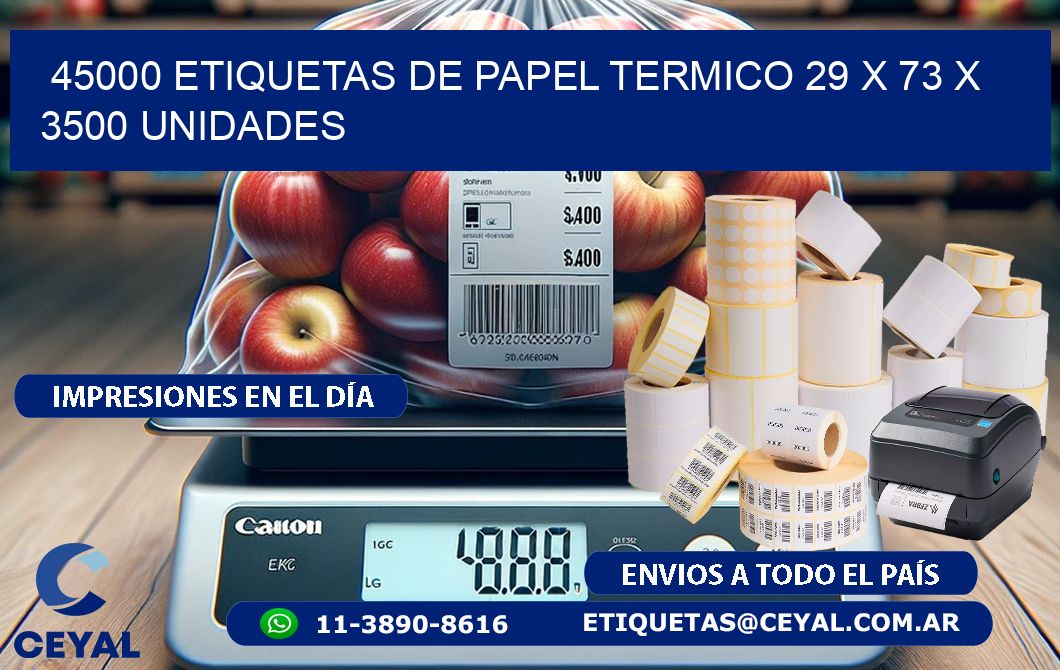 45000 ETIQUETAS DE PAPEL TERMICO 29 x 73 X 3500 UNIDADES