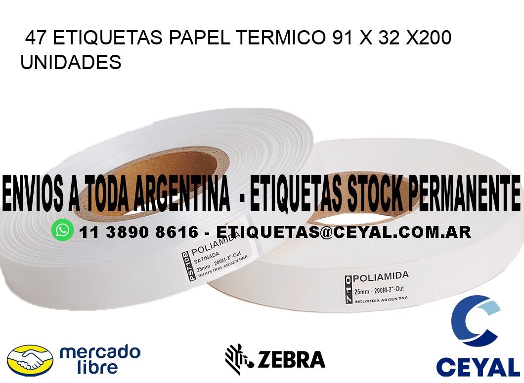 47 ETIQUETAS PAPEL TERMICO 91 x 32 x200 UNIDADES