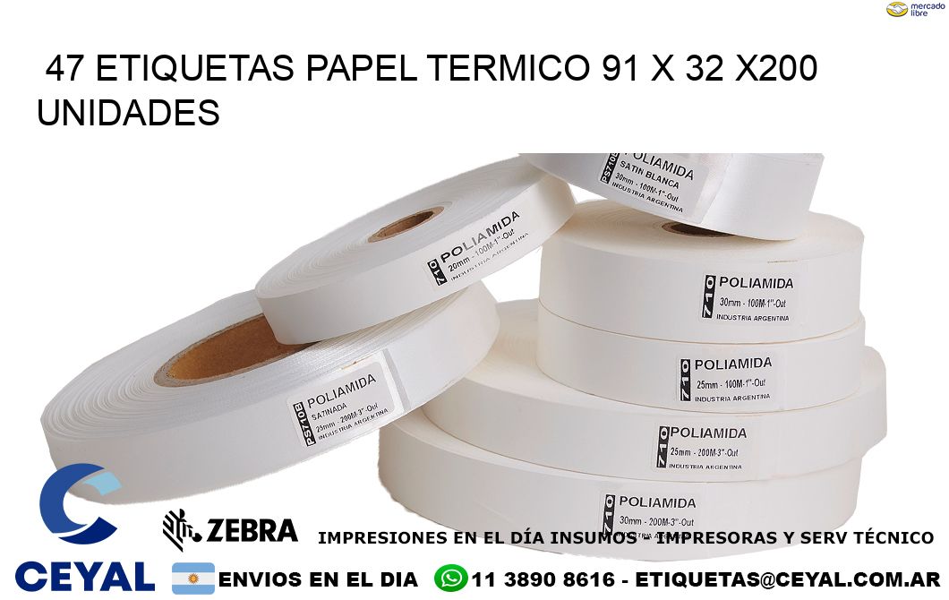 47 ETIQUETAS PAPEL TERMICO 91 x 32 x200 UNIDADES