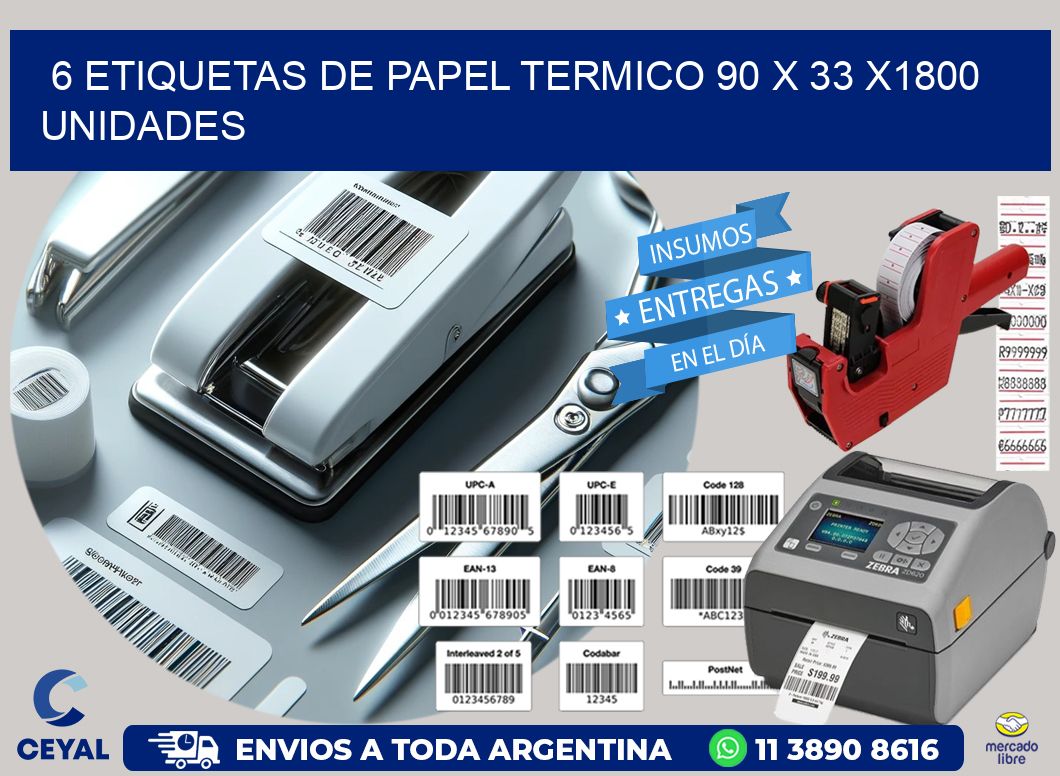 6 ETIQUETAS DE PAPEL TERMICO 90 x 33 X1800 UNIDADES