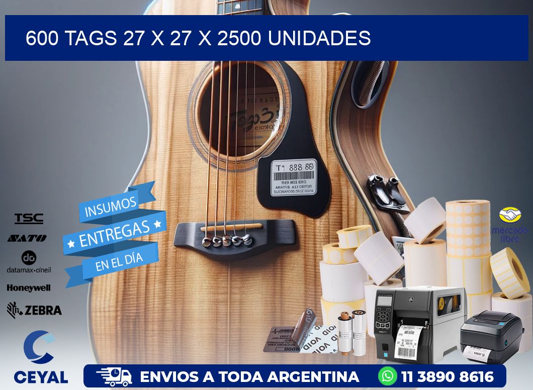 600 TAGS 27 x 27 X 2500 UNIDADES