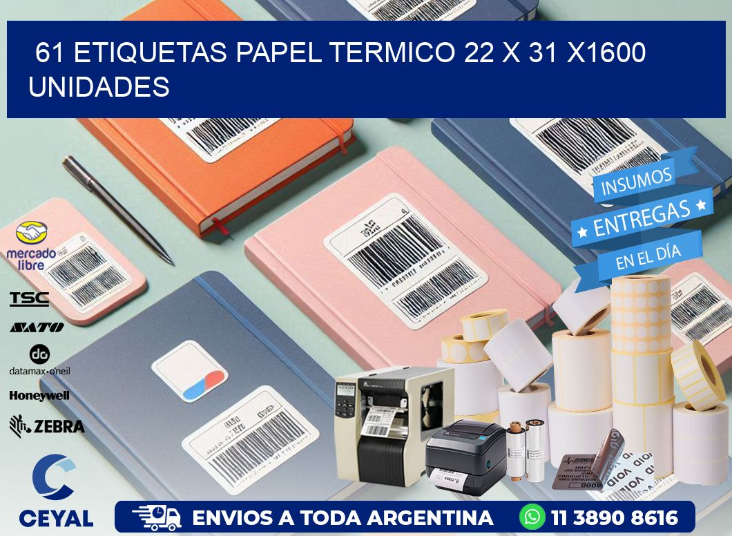 61 ETIQUETAS PAPEL TERMICO 22 x 31 X1600 UNIDADES