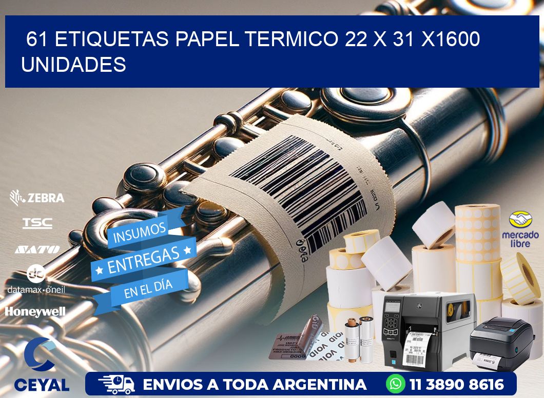 61 ETIQUETAS PAPEL TERMICO 22 x 31 X1600 UNIDADES