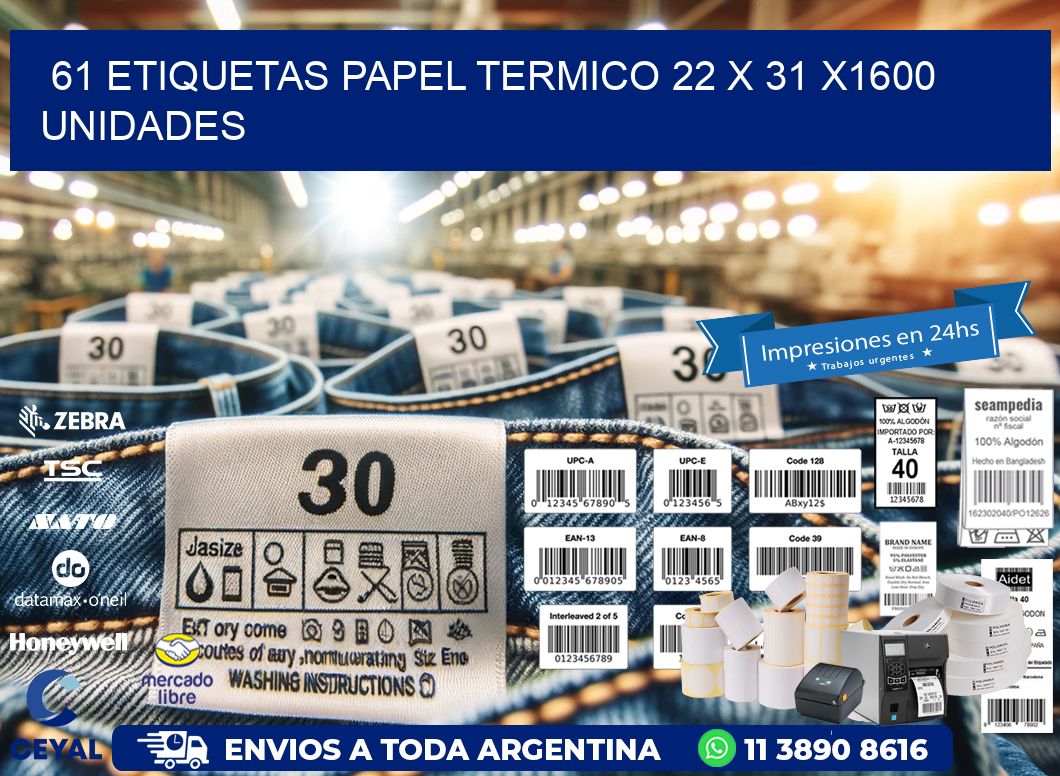 61 ETIQUETAS PAPEL TERMICO 22 x 31 X1600 UNIDADES